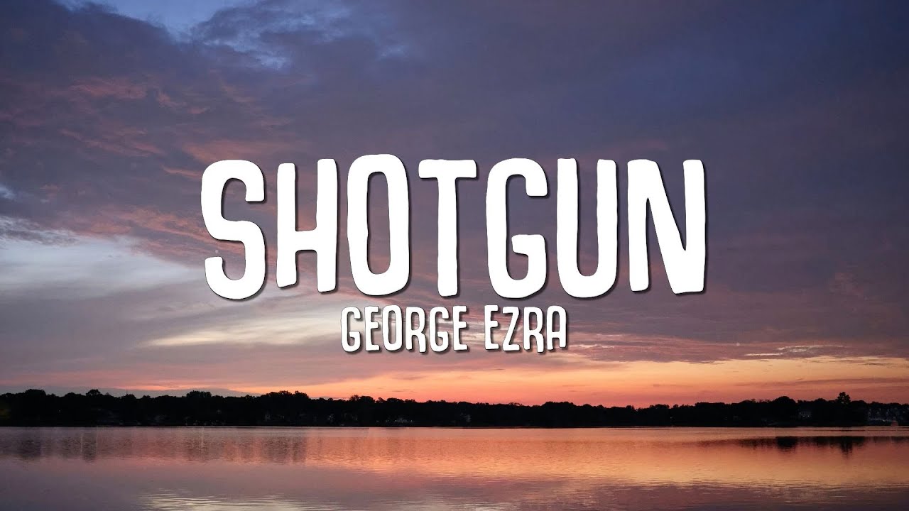 George Ezra   Shotgun Lyrics