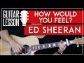 How Would You Feel Guitar Tutorial - Ed Sheeran Guitar Lesson 🎸 |Chords   Solo Tabs   Guitar Cover|