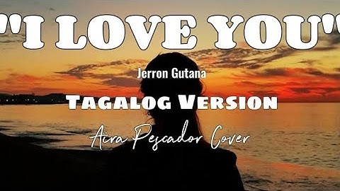 I LOVE YOU - Tagalog Version (Jerron Gutana) | Aira Pescador Cover [Lyrics Video]