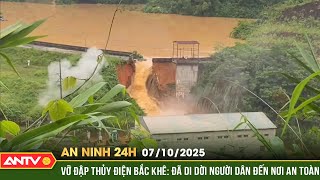 An ninh 24h ngày 7/10: Vỡ đập thủy điện ở Lạng Sơn, nước lũ cuồn cuộn đổ xuống hạ du | ANTV