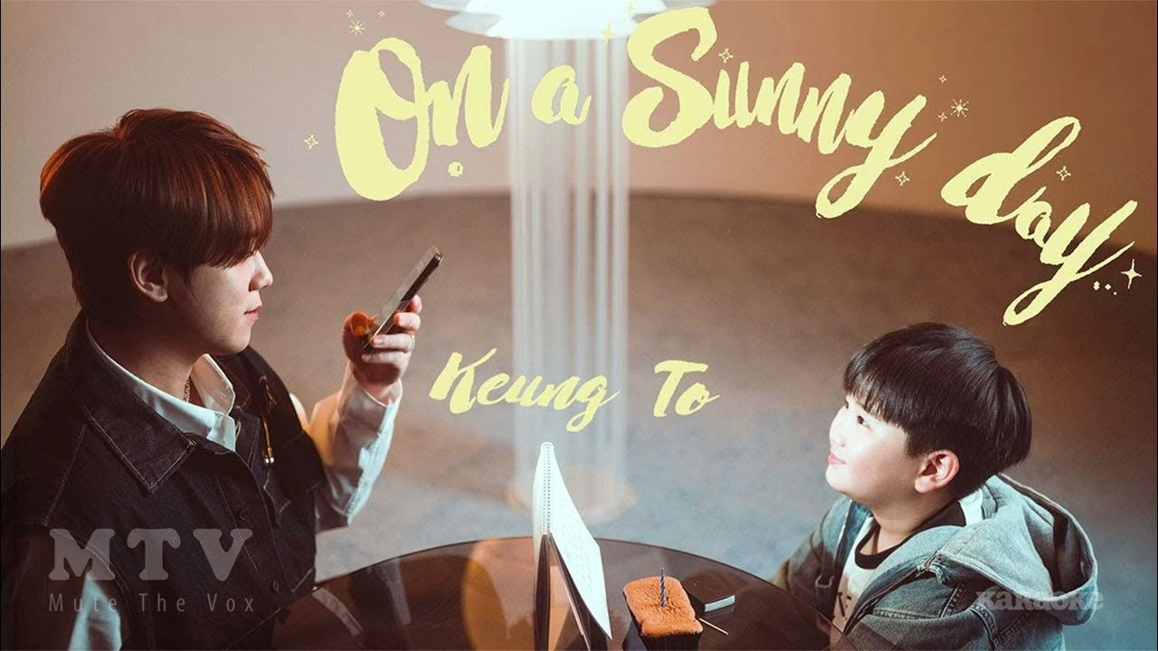 Keung To 姜濤 - On A SunnyDay (Karaoke Version) Keung To 姜濤 - On A SunnyDay (Karaoke Version)