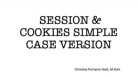 Materi Pemrograman Web - PHP Session & Cookies ( Simple Case Version)