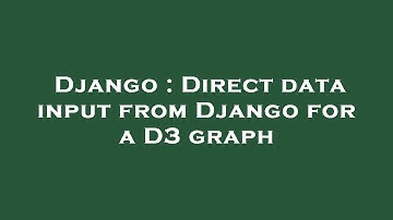 Django : Direct data input from Django for a D3 graph