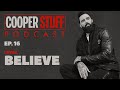 Cooper Stuff: Ep. 16 - I Still Believe