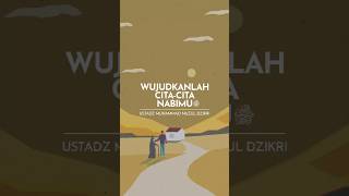WUJUDKANLAH CITA-CITA NABIMUﷺ | Ustadz Muhammad Nuzul Dzikri -Hafizhahullah-