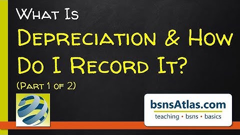 What Is Depreciation?  (part 1 of 2)