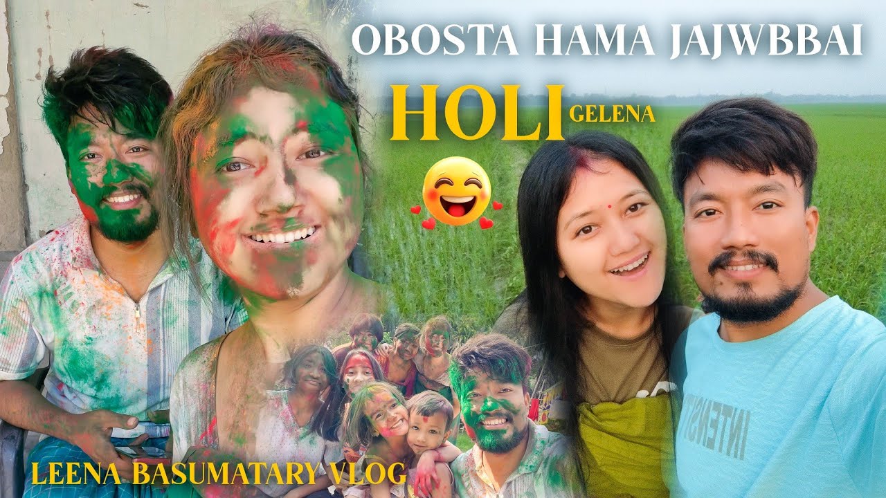 OBOSTA HAMA JAJWBBAI 😃 || Happy Holi|| Leena Basumatary Vlog 