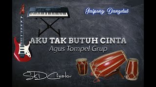 Aku tak butuh Cinta (cover) Agus Tompel Grup
