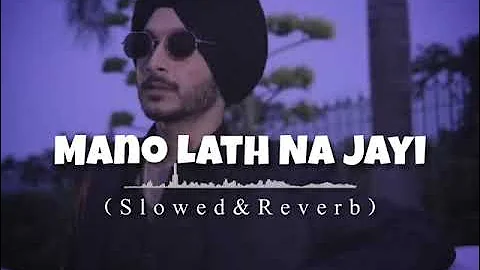 Mano Lath Na Jayi Slowed and Reverb [Music_Master]