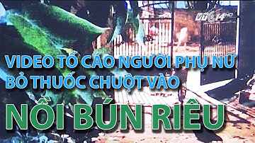 (VTC14)_Video tố cáo người phụ nữ bỏ thuốc chuột vào nồi bún riêu