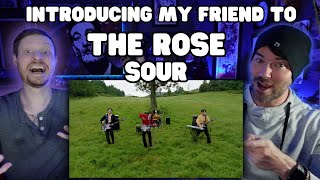 Introducing My Friend to - The Rose - Sour