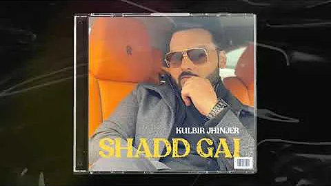 Shadd Gayi : Kulbir Jhinjer (Official Song)