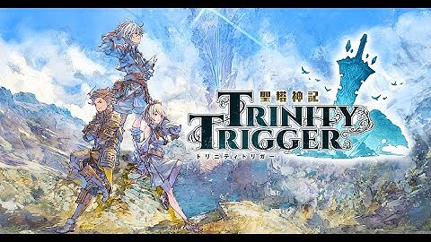 220918-【日本大遊民】NS-聖塔神記TRINITY TRIGGER / Trinity Trigger / 聖塔神記トリニティトリガー