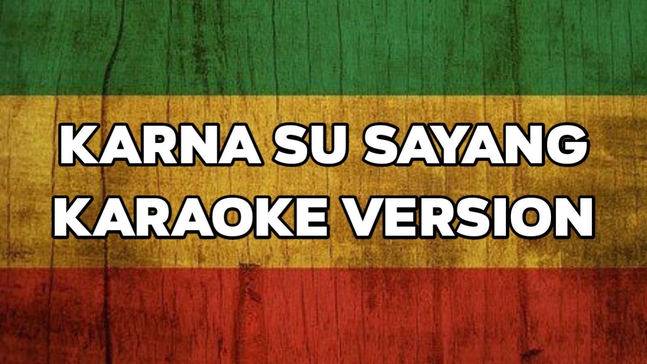 KARAOKE KARNA SU SAYANG (Reggae Ska Version)
