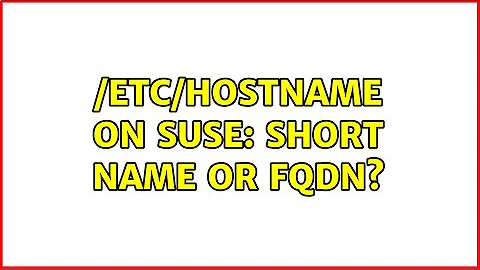 /etc/HOSTNAME on SuSE: short name or FQDN?