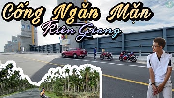 Cống Ngăn Mặn Sông Cái Lớn – Cái Bé Tỉnh Kiên Giang  Công Trình Siêu Cống Miền Tây | Huy Phan Vlog