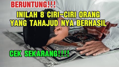 MASYA ALLAH!! 8 ciri-ciri orang yang berhasil sholat Tahajud - Wajib Bersyukur