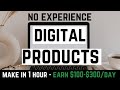 Passive income digital products anyone can make in less than an hour to earn 100300 a day