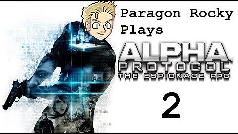 Paragon Rocky Plays Alpha Protocol - Episode 2