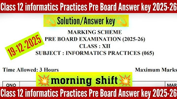 Class 12 informatics practices pre board answer key 2025-26 morning shift/ ip paper solution 2025-26