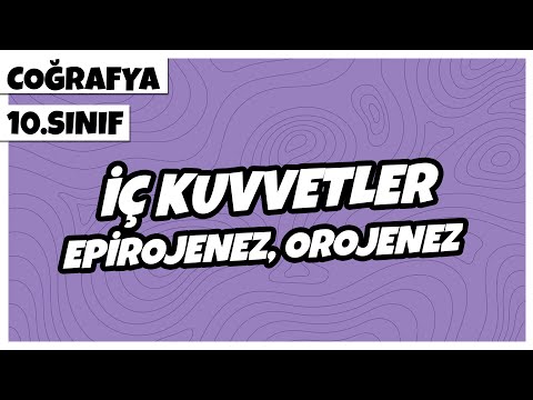 10. Sınıf Coğrafya - İç Kuvvetler, Epirojenez - Orojenez | 2022