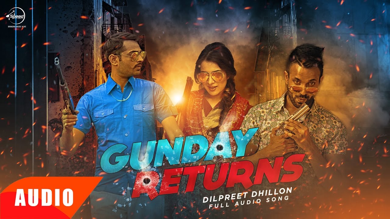 Gunday Returns Full Audio Song  Dilpreet Dhillon  Speed Records  Latest Punjabi Song 2016