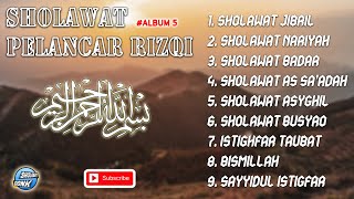 SHOLAWAT MERDU PELANCAR RIZQI #ALBUM 5 || SHOLAWAT NABI || SHOLAWAT NARIYAH || SHOLAWAT JIBRIL