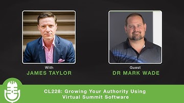 CL228: Growing Your Authority Using Virtual Summit Software - Interview with Mark T Wade