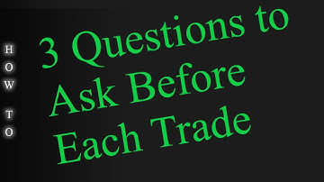 3 Questions to Ask Before Each Trade