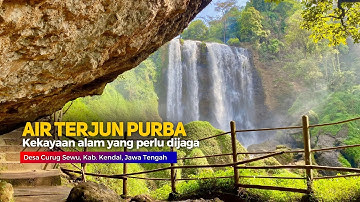 PESONA AIR TERJUN PURBA DESA CURUG SEWU - Cerita Desa Curug Sewu, Patean, Kendal, Jawa Tengah