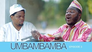 UMBAMBAMBA EPISODE 3 STARLING MKOJANI,BAGA,SAMOFI,KINGWENDU