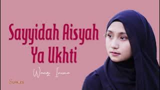 Sayyidah Aisyah ( Ya Ukhti ) - Wangi Inema | Lirik Terjemahan Indonesia