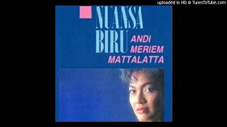 Andi Meriem Mattalatta - Nuansa Biru - Composer : Harry Sabar 1987 (CDQ)
