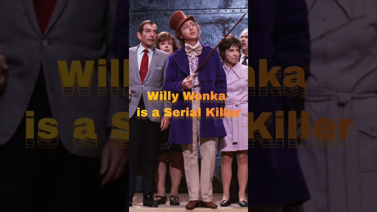Willy Wonka is a Serial Killer 