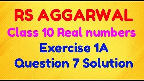 Class 10 Rs Aggarwal Ex 1 A Question 7 Solution With Explaination || Chapters 1 Real numbers