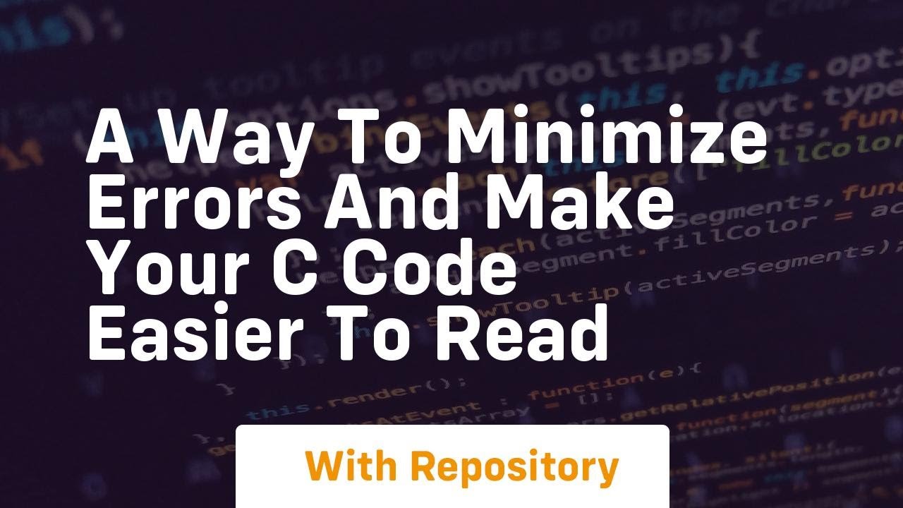 a way to minimize errors and make your c code easier to read - YouTube