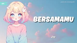 Jaz - Bersamamu | Lyrics   Lofi Slow