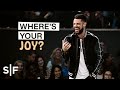 Where's Your Joy? | Pastor Steven Furtick