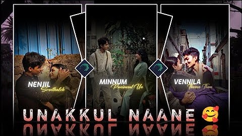 UNAKKUL NAANE 🥰 viral status video edit alight motion xml by THE PAPPU EDITOR