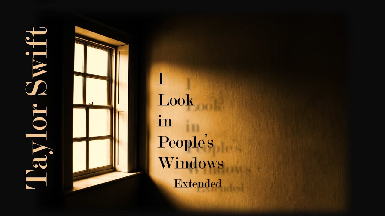 I Look in People's Windows (Extended Version) Taylor Swift