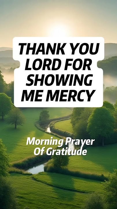Prayer Point: Thank You Lord For Showing Me Mercy: Morning Prayer Of Gratitude