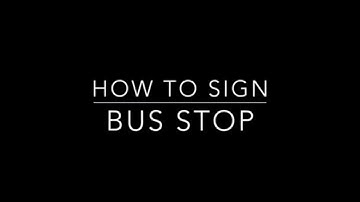 Learn How to Sign the Word Bus Stop