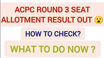 ACPC Round 3 Seat Allotment Result Out 😮| ACPC Round 3 Result Out| ACPC Counseling process| #acpc