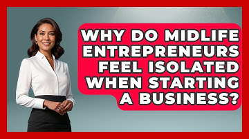 Why Do Midlife Entrepreneurs Feel Isolated When Starting A Business? - Midlife Reset Coach