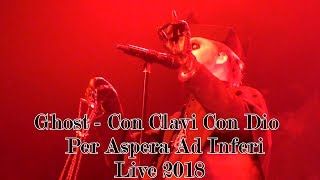 Ghost - Con Clavi Con Dio & Per Aspera Ad Inferi "Live 2018" (Multicam + great audio)