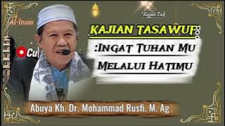 INGAT TUHANMU MELALUI HATI MU. Abuya kh dr Muhammad Rusfi M. Ag