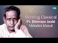 Morning classical pt bhimsen joshi melodies khayal  hindustani vocal  indian classical music