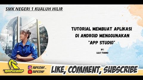 TUTORIAL LENGKAP CARA MEMBUAT APLIKASI ANDROID DARI APK APP STUDIO BY.LILIS KARLINA LUMBANTOBING