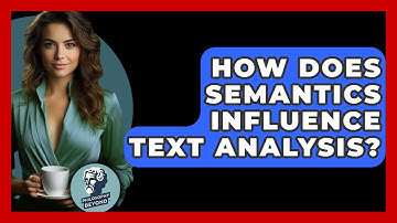 How Does Semantics Influence Text Analysis? - Philosophy Beyond