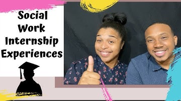 SOCIAL WORK INTERNSHIP EXPERIENCES| FIELD PLACEMENT EXPERIENCES| MSW| BSW